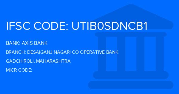 Axis Bank Desaiganj Nagari Co Operative Bank Branch IFSC Code