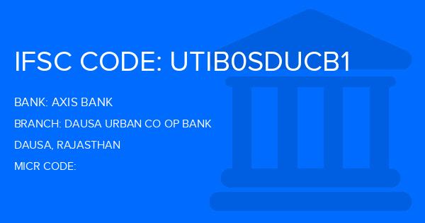 Axis Bank Dausa Urban Co Op Bank Branch IFSC Code