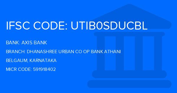 Axis Bank Dhanashree Urban Co Op Bank Athani Branch IFSC Code