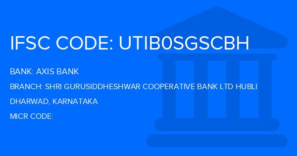 Axis Bank Shri Gurusiddheshwar Cooperative Bank Ltd Hubli Branch IFSC Code