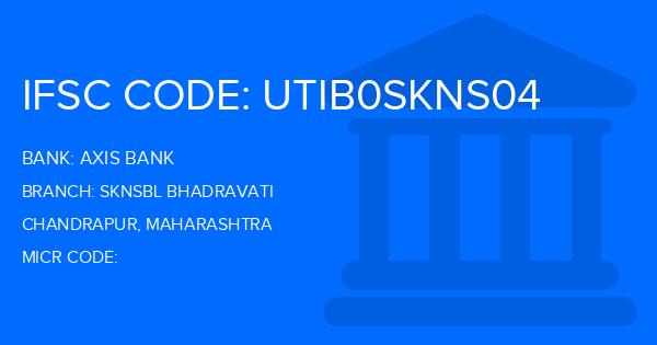 Axis Bank Sknsbl Bhadravati Branch IFSC Code