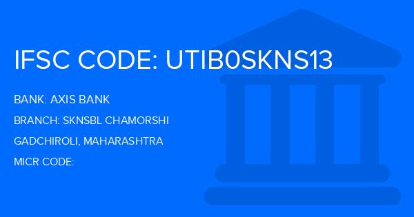 Axis Bank Sknsbl Chamorshi Branch IFSC Code