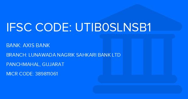Axis Bank Lunawada Nagrik Sahkari Bank Ltd Branch IFSC Code