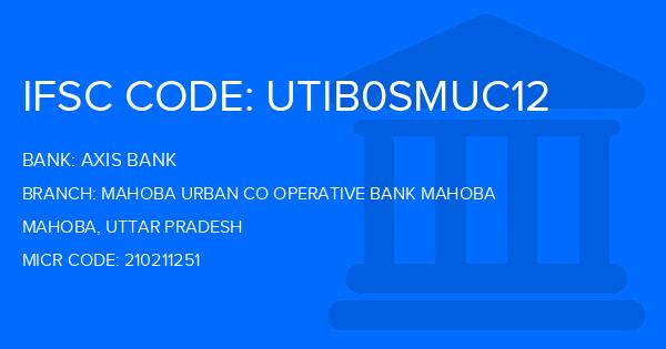 Axis Bank Mahoba Urban Co Operative Bank Mahoba Branch IFSC Code