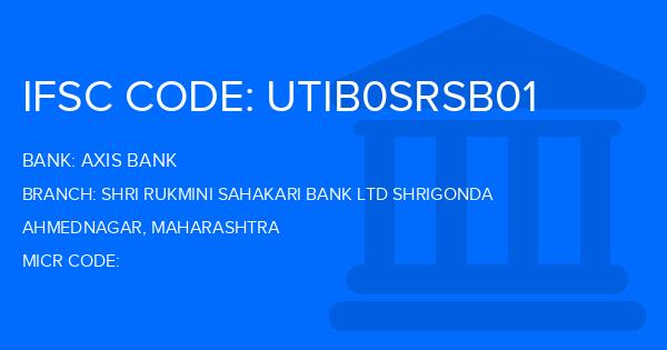 Axis Bank Shri Rukmini Sahakari Bank Ltd Shrigonda Branch IFSC Code