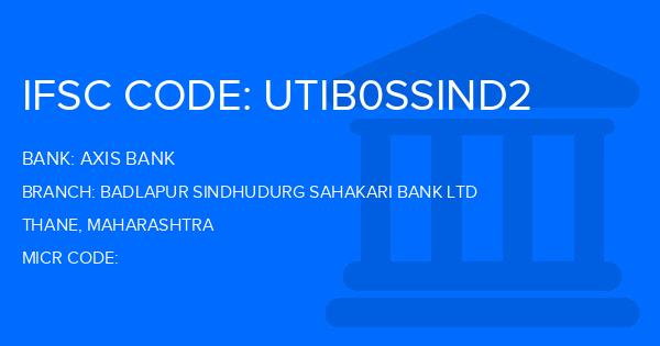Axis Bank Badlapur Sindhudurg Sahakari Bank Ltd Branch IFSC Code
