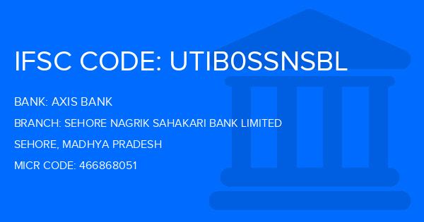 Axis Bank Sehore Nagrik Sahakari Bank Limited Branch IFSC Code