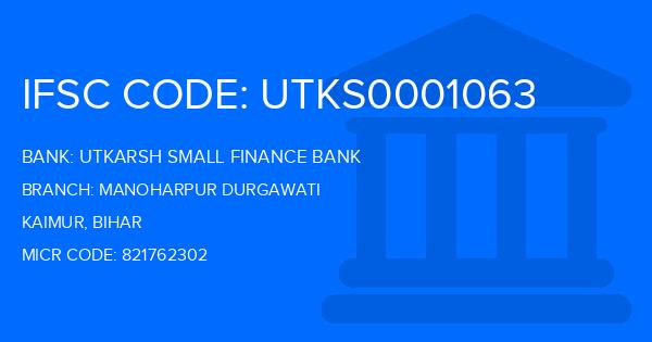 Utkarsh Small Finance Bank Manoharpur Durgawati Branch IFSC Code