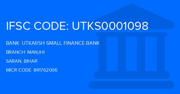 Utkarsh Small Finance Bank Manjhi Branch IFSC Code