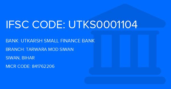 Utkarsh Small Finance Bank Tarwara Mod Siwan Branch IFSC Code
