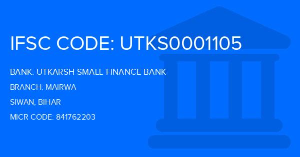 Utkarsh Small Finance Bank Mairwa Branch IFSC Code