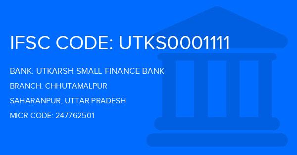 Utkarsh Small Finance Bank Chhutamalpur Branch IFSC Code