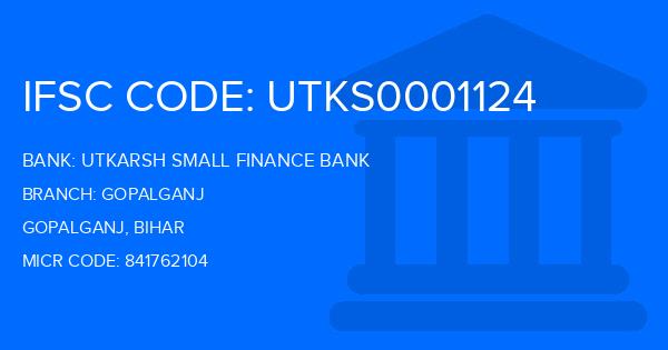 Utkarsh Small Finance Bank Gopalganj Branch IFSC Code