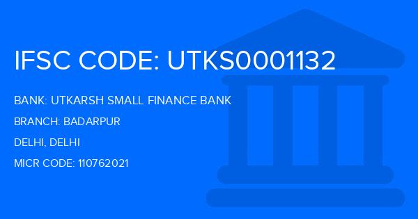 Utkarsh Small Finance Bank Badarpur Branch IFSC Code
