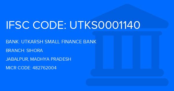 Utkarsh Small Finance Bank Sihora Branch IFSC Code