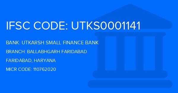 Utkarsh Small Finance Bank Ballabhgarh Faridabad Branch IFSC Code