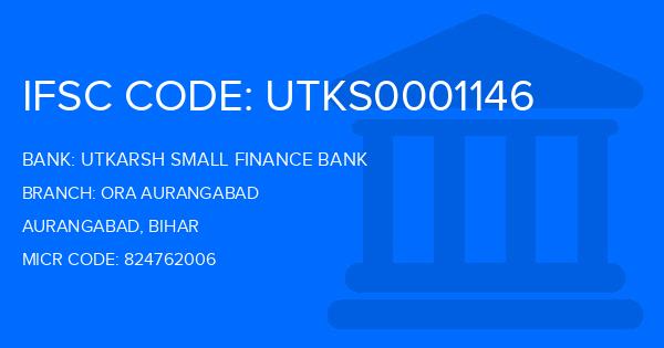 Utkarsh Small Finance Bank Ora Aurangabad Branch IFSC Code