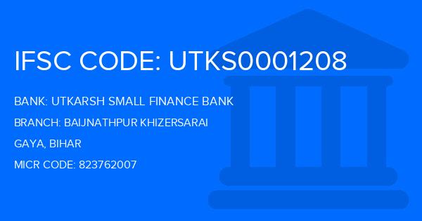 Utkarsh Small Finance Bank Baijnathpur Khizersarai Branch IFSC Code