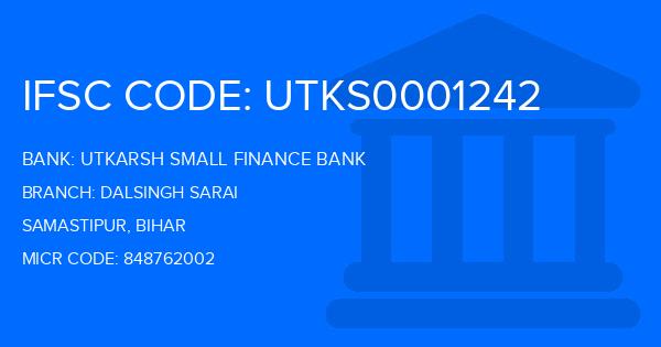 Utkarsh Small Finance Bank Dalsingh Sarai Branch IFSC Code