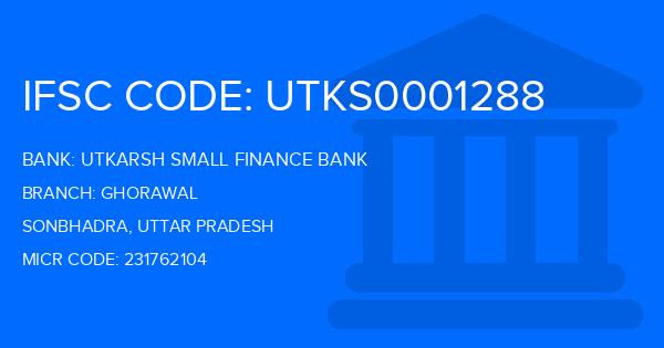 Utkarsh Small Finance Bank Ghorawal Branch IFSC Code