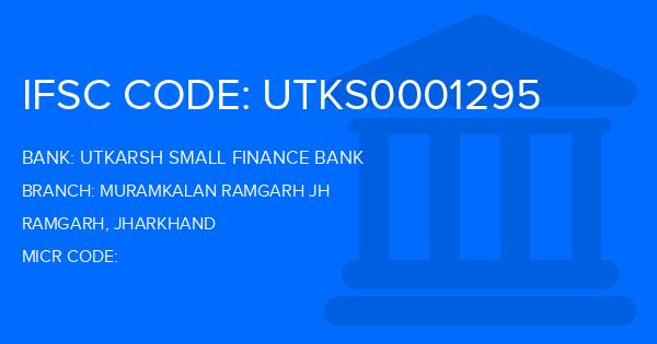 Utkarsh Small Finance Bank Muramkalan Ramgarh Jh Branch IFSC Code