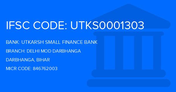 Utkarsh Small Finance Bank Delhi Mod Darbhanga Branch IFSC Code