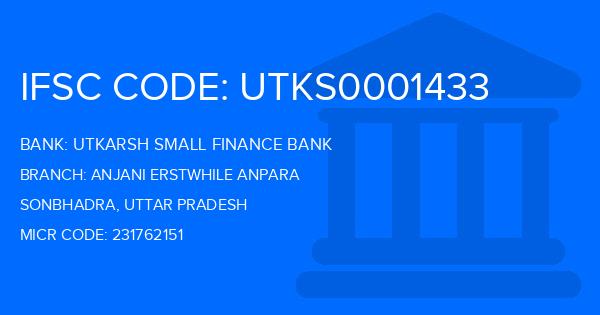 Utkarsh Small Finance Bank Anjani Erstwhile Anpara Branch IFSC Code