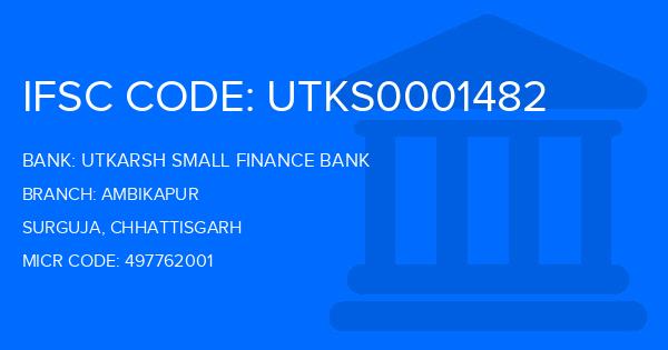 Utkarsh Small Finance Bank Ambikapur Branch IFSC Code