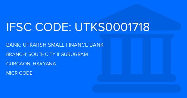 Utkarsh Small Finance Bank Southcity Ii Gurugram Branch IFSC Code