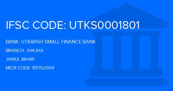 Utkarsh Small Finance Bank Jhajha Branch IFSC Code