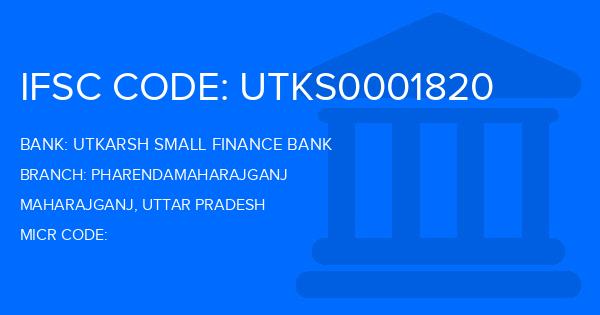 Utkarsh Small Finance Bank Pharendamaharajganj Branch IFSC Code