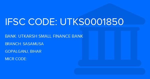 Utkarsh Small Finance Bank Sasamusa Branch IFSC Code