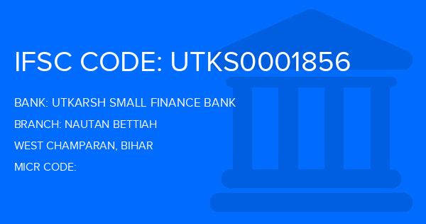 Utkarsh Small Finance Bank Nautan Bettiah Branch IFSC Code