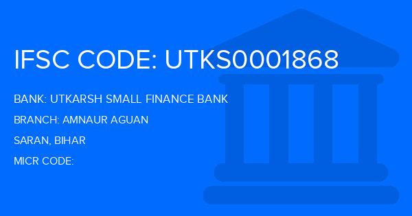 Utkarsh Small Finance Bank Amnaur Aguan Branch IFSC Code