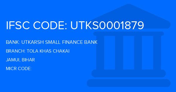 Utkarsh Small Finance Bank Tola Khas Chakai Branch IFSC Code