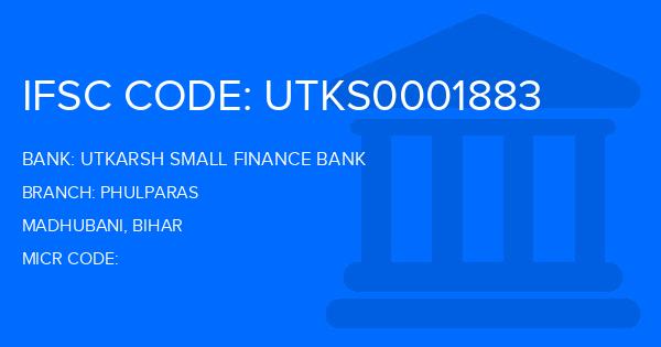 Utkarsh Small Finance Bank Phulparas Branch IFSC Code