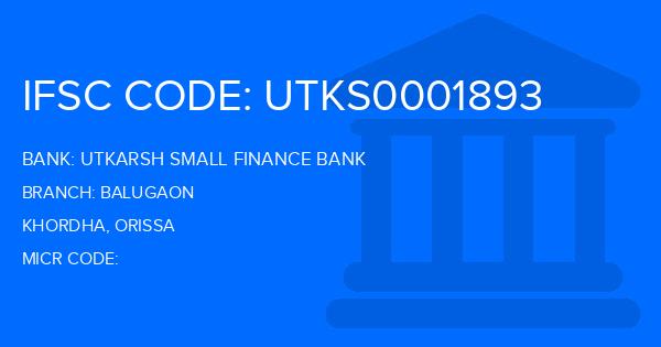 Utkarsh Small Finance Bank Balugaon Branch IFSC Code