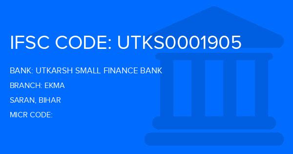 Utkarsh Small Finance Bank Ekma Branch IFSC Code