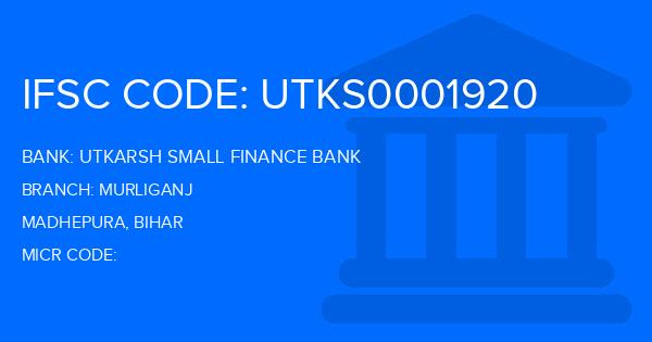 Utkarsh Small Finance Bank Murliganj Branch IFSC Code