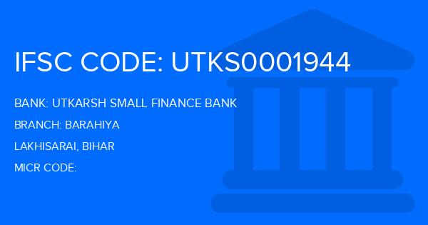 Utkarsh Small Finance Bank Barahiya Branch IFSC Code