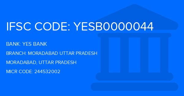 Yes Bank (YBL) Moradabad Uttar Pradesh Branch IFSC Code