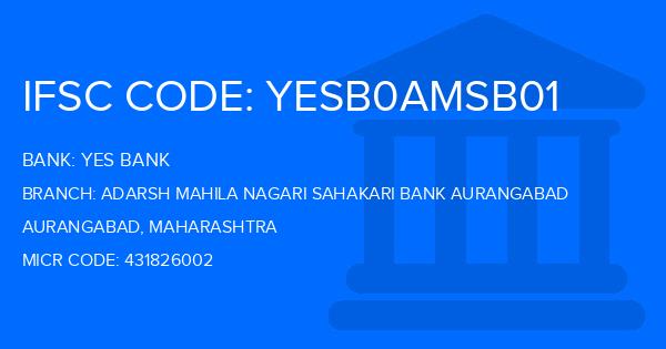Yes Bank (YBL) Adarsh Mahila Nagari Sahakari Bank Aurangabad Branch IFSC Code