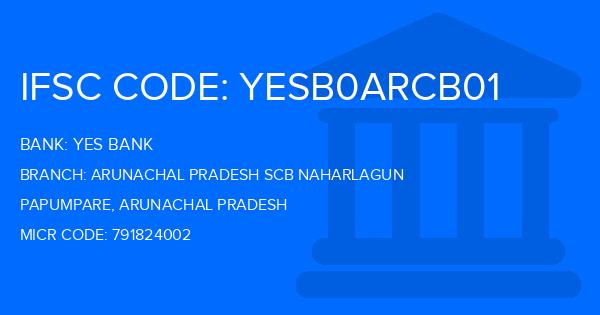 Yes Bank (YBL) Arunachal Pradesh Scb Naharlagun Branch IFSC Code