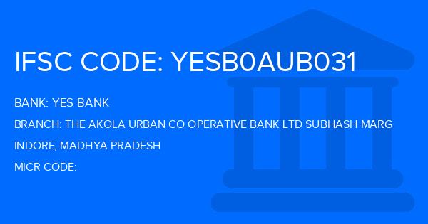 Yes Bank (YBL) The Akola Urban Co Operative Bank Ltd Subhash Marg Branch IFSC Code
