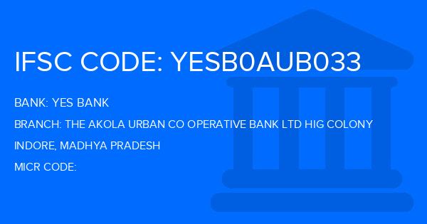 Yes Bank (YBL) The Akola Urban Co Operative Bank Ltd Hig Colony Branch IFSC Code