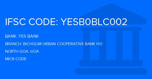 Yes Bank (YBL) Bicholim Urban Cooperative Bank Ho Branch IFSC Code