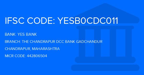 Yes Bank (YBL) The Chandrapur Dcc Bank Gadchandur Branch IFSC Code