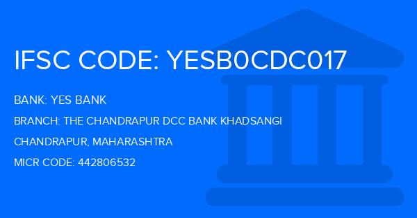Yes Bank (YBL) The Chandrapur Dcc Bank Khadsangi Branch IFSC Code