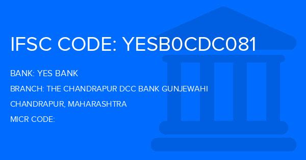 Yes Bank (YBL) The Chandrapur Dcc Bank Gunjewahi Branch IFSC Code