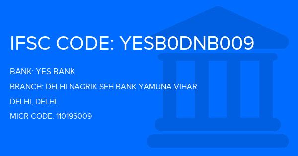 Yes Bank (YBL) Delhi Nagrik Seh Bank Yamuna Vihar Branch IFSC Code